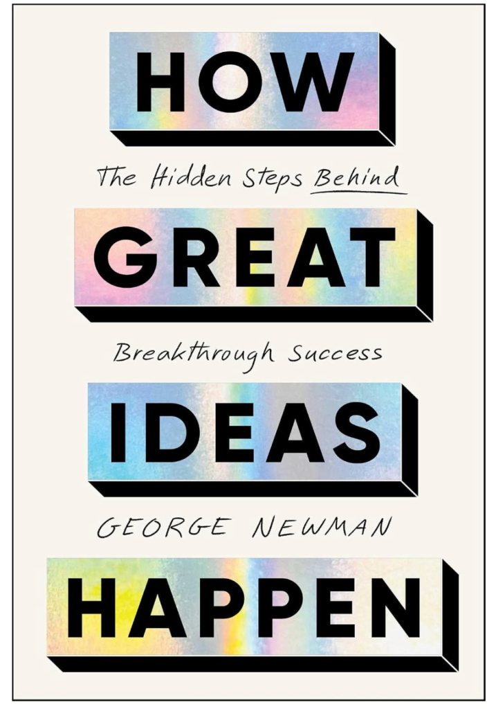 Book cover for How Great Ideas Happen: The Hidden Steps Behind Breakthrough Success